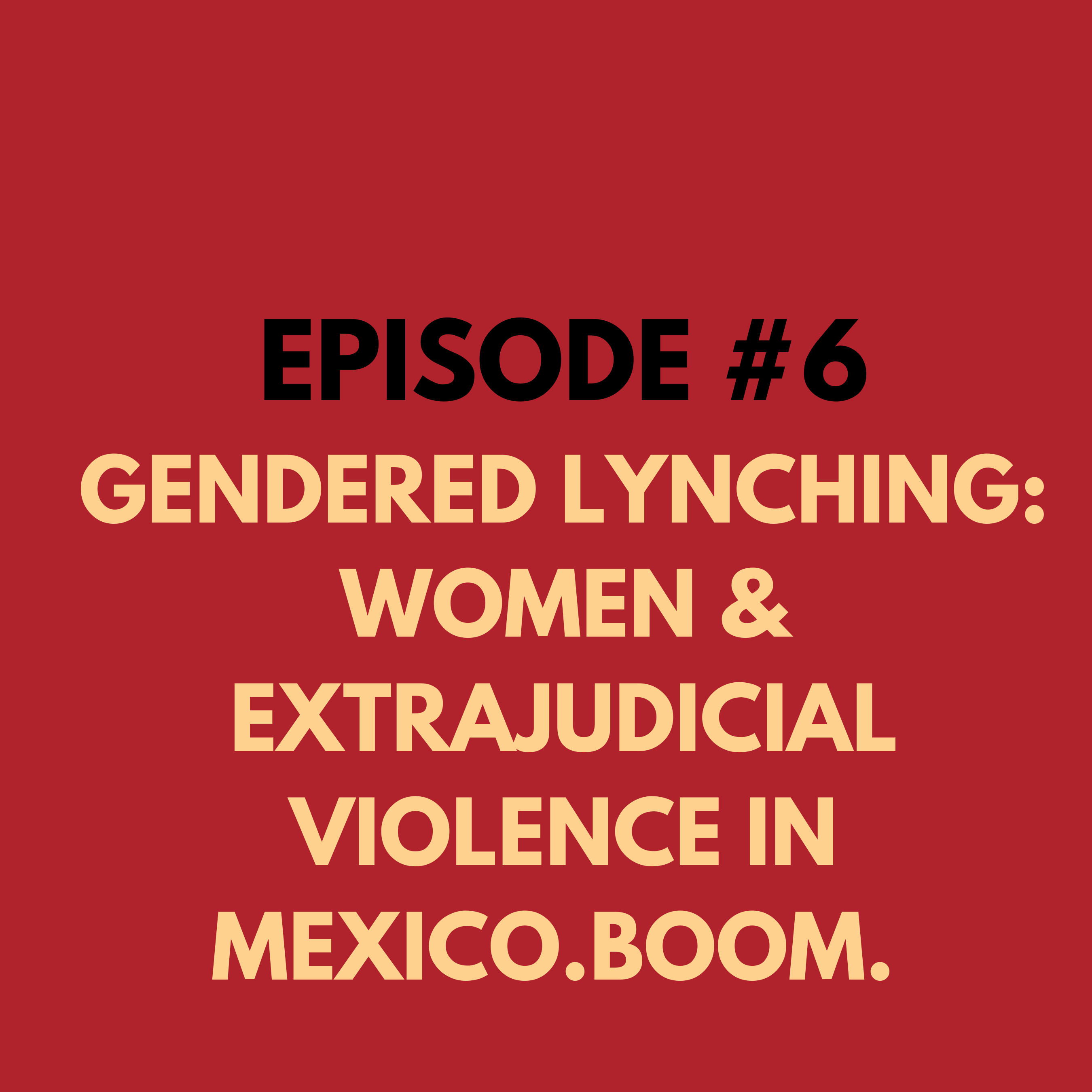 Gendered Lynching: Women & Extrajudicial Violence in Mexico.